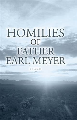 Homilies of Father Earl Meyer (eBook, ePUB) Homilies of Father Earl Meyer (eBook, ePUB)