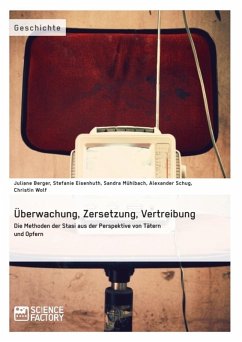 Überwachung, Zersetzung, Vertreibung. Die Methoden der Stasi aus der Perspektive von Tätern und Opfern (eBook, ePUB)