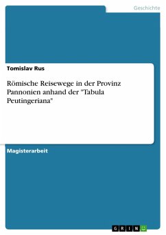 Römische Reisewege in der Provinz Pannonien anhand der "Tabula Peutingeriana" (eBook, PDF)
