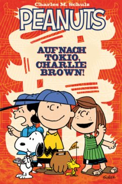 Peanuts - Auf nach Tokio, Charlie Brown! - Schulz, Charles M.;Scott, Vicki;Braddock, Paige