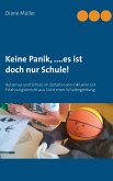 Keine Panik,....Es ist doch nur Schule!