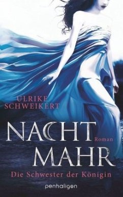 Die Schwester der Königin / Nachtmahr Trilogie Bd.2 - Schweikert, Ulrike