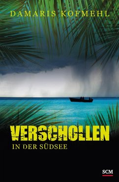 Verschollen in der Südsee - Kofmehl, Damaris