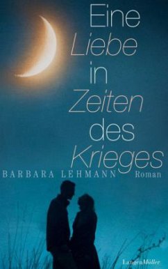 Eine Liebe in Zeiten des Krieges - Lehmann, Barbara