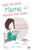 Auch die beste Mama braucht mal Pause