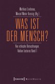 Was ist der Mensch? Was ist der Mensch?