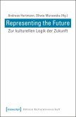 Representing the Future: Zur kulturellen Logik der Zukunft Representing the Future: Zur kulturellen Logik der Zukunft