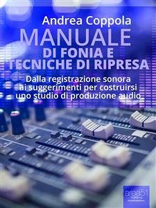 Manuale di fonia e tecniche di ripresa (eBook, ePUB) - Coppola, Andrea