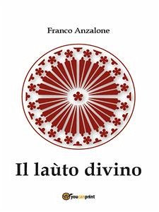 Il laùto divino (eBook, ePUB) - Anzalone, Franco