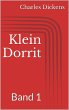 Klein Dorrit, Band 1 Charles Dickens Author