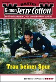 Trau keiner Spur / Jerry Cotton Bd.2999 (eBook, ePUB)