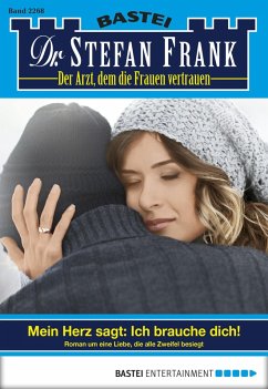 Cover Mein Herz sagt: Ich brauche dich! / Dr. Stefan Frank Bd.2268 (eBook, ePUB)