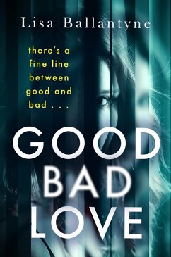 Good Bad Love (eBook, ePUB) - Ballantyne, Lisa