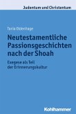 Neutestamentliche Passionsgeschichten nach der Shoah (eBook, PDF)