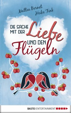 Die Sache mit der Liebe und den Flügeln (eBook, ePUB) - Bernet, Mattea; Fink, Heike