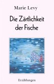 Die Zärtlichkeit der Fische (eBook, ePUB) Die Zärtlichkeit der Fische (eBook, ePUB)
