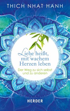 Liebe heißt, mit wachem Herzen leben (eBook, ePUB) - Thich Nhat Hanh