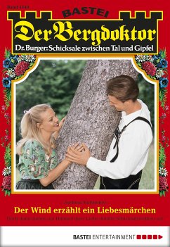 Der Wind erzählt ein Liebesmärchen / Der Bergdoktor Bd.1740 (eBook, ePUB) - Kufsteiner, Andreas