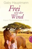 Kayas Pferdeabenteuer in Afrika / Frei wie der Wind Bd.2 Kayas Pferdeabenteuer in Afrika / Frei wie der Wind Bd.2