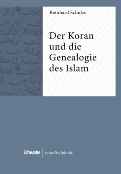 Der Koran und die Genealogie des Islam - Schulze, Reinhard