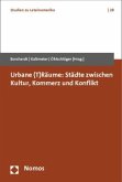 Urbane (T)Räume: Städte zwischen Kultur, Kommerz und Konflikt