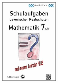 Mathematik 7 II/III - Schulaufgaben bayerischer Realschulen (LPlus) - mit Lösungen - Arndt, Claus