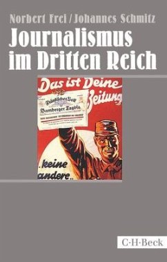 Journalismus im Dritten Reich - Frei, Norbert;Schmitz, Johannes