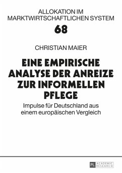 Eine empirische Analyse der Anreize zur informellen Pflege - Maier, Christian