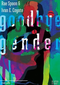 Goodbye Gender - Spoon, Rae;Coyote, Ivan E.