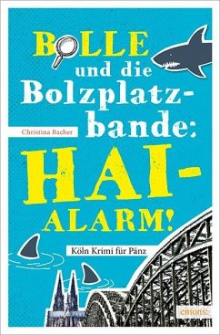 Bolle und die Bolzplatzbande: Hai-Alarm! - Bacher, Christina