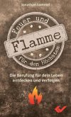 Feuer und Flamme für den Höchsten Feuer und Flamme für den Höchsten