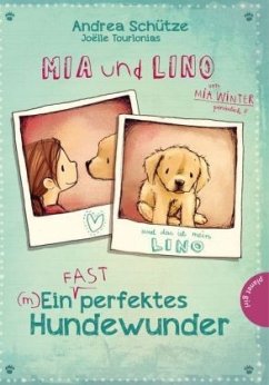 Mia und Lino - Ein (fast) perfektes Hundewunder - Schütze, Andrea
