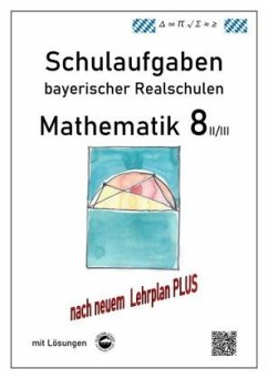Mathematik 8 II/II - Schulaufgaben (LehrplanPLUS) bayerischer Realschulen - mit Lösungen - Arndt, Claus