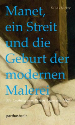Manet, ein Streit und die Geburt der modernen Malerei - Heicker, Dino