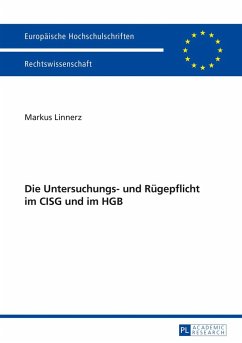 Die Untersuchungs- und Rügepflicht im CISG und im HGB - Linnerz, Markus