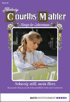 Schweig still, mein Herz / Hedwig Courths-Mahler Bd.48 (eBook, ePUB) - Courths-Mahler, Hedwig