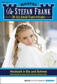 Hochzeit in Eis und Schnee / Dr. Stefan Frank Bd.2269 (eBook, ePUB)