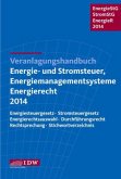 Veranlagungshandbuch Energie- und Stromsteuer, Energiemanagementsysteme und Energierecht 2014 (EnergieStG, StromStG, EnergieR 2014)