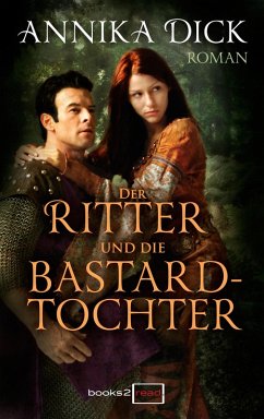 Der Ritter und die Bastardtochter (eBook, ePUB) - Dick, Annika