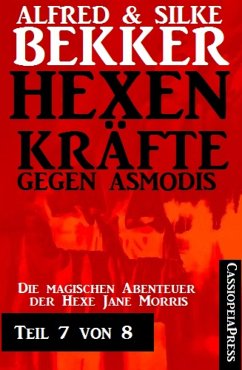 Hexenkräfte gegen Asmodis, Teil 7 von 8 (eBook, ePUB) - Bekker, Alfred