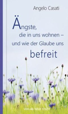 Cover Ängste, die in uns wohnen - und wie der Glaube uns befreit