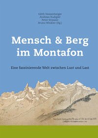 Mensch & Berg im Montafon. Eine faszinierende Welt zwischen Lust und Last - Hessenberger, Edith; Rudigier, Andreas; Kasper, MMag. Michael