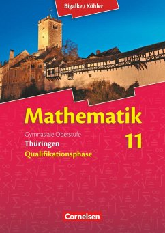 Bigalke/Köhler: Mathematik 11. Schuljahr Schülerbuch. Thüringen - Köhler, Norbert;Ledworuski, Gabriele;Kuschnerow, Gabriele;Bigalke, Anton