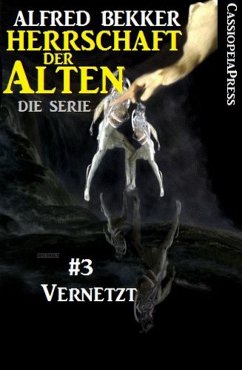 Vernetzt (Herrschaft der Alten - Die Serie 3) (eBook, ePUB) - Bekker, Alfred