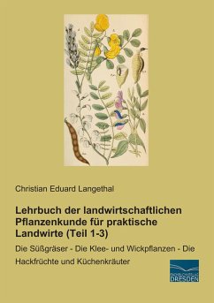 Lehrbuch der landwirtschaftlichen Pflanzenkunde für praktische Landwirte (Teil 1-3) - Langethal, Christian Eduard