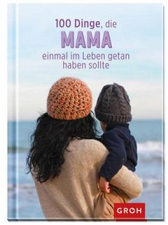 Cover 100 Dinge, die Mama einmal im Leben getan haben sollte
