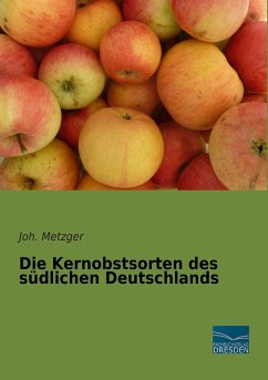 Die Kernobstsorten des südlichen Deutschlands - Metzger, Joh.