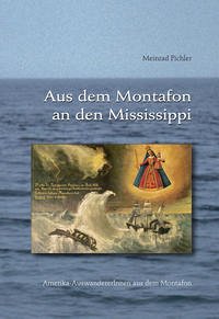 Aus dem Montafon an den Mississippi, Amerika-AuswandererInnen aus dem Montafon