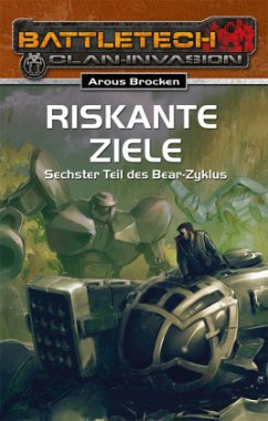 Riskante Ziele / BattleTech Bd.26 - Brocken, Arous