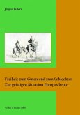 Freiheit zum Guten und zum Schlechten (eBook, PDF) Freiheit zum Guten und zum Schlechten (eBook, PDF)